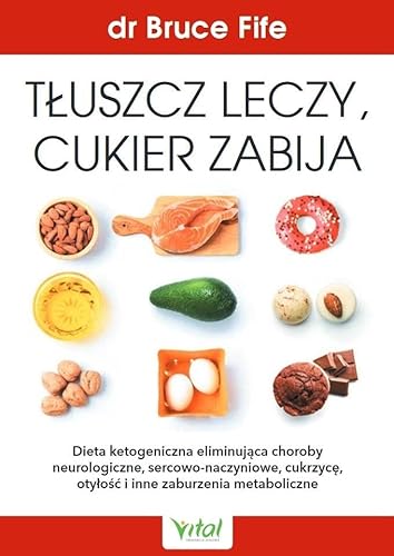 Tłuszcz leczy, cukier zabija von Vital