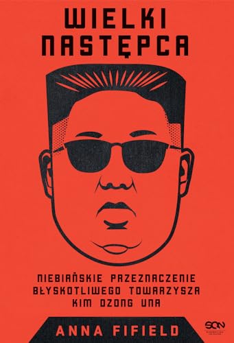 Wielki Następca Niebiańskie przeznaczenie błyskotliwego towarzysza Kim Dzong Una von SQN