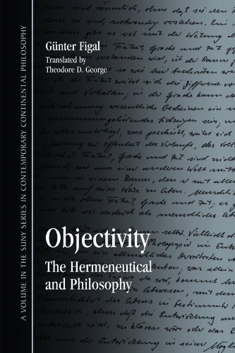 Objectivity: The Hermeneutical and Philosophy (Suny Series in Contemporary Continental Philosophy) von State University of New York Press