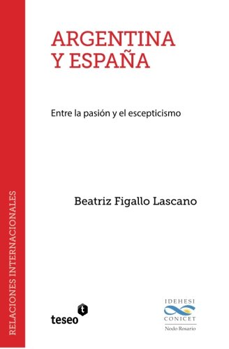 Argentina y España: Entre la pasión y el escepticismo Argentina y España: Entre la pasión y el escepticismo von Teseo