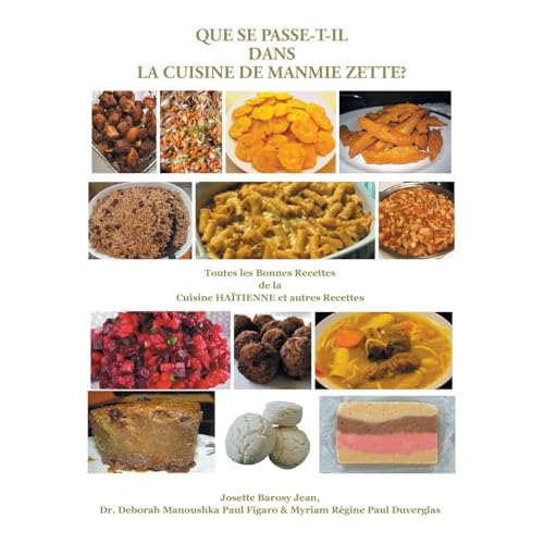 QUE SE PASSE-T-IL DANS LA CUISINE DE MANMIE ZETTE?: Toutes les Bonnes Recettes de la Cuisine HAÏTIENNE et autres Recettes QUE SE PASSE-T-IL DANS LA CUISINE DE MANMIE ZETTE?: Toutes les Bonnes Recettes de la Cuisine HAÏTIENNE et autres Recettes von AuthorHouse