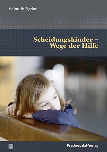Scheidungskinder – Wege der Hilfe (Psychoanalytische Pädagogik) von Psychosozial Verlag GbR