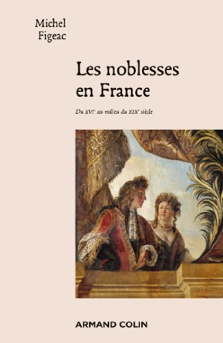 Les noblesses de France: Du XVIe au milieu du XIXe siècle