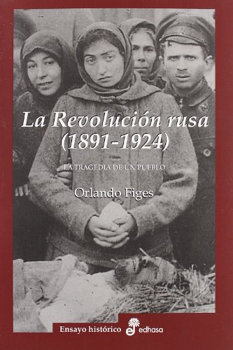 LA REVOLUCIÓN RUSA 1891-1924. La tragedia de un pueblo. (Ensayo histórico)