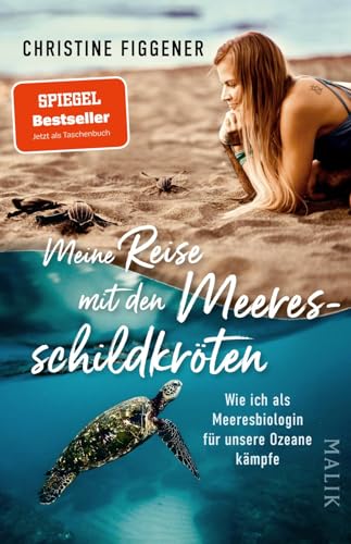 Meine Reise mit den Meeresschildkröten: Wie ich als Meeresbiologin für unsere Ozeane kämpfe | »Ein wunderbares Buch für alle, die sich für die Welt um uns herum interessieren.« Jane Goodall von Malik Taschenbuch