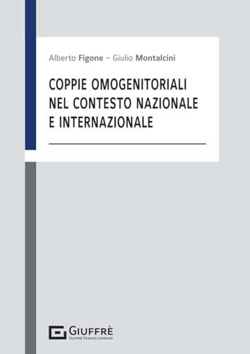 Coppie omogenitoriali nel contesto nazionale e internazionale Coppie omogenitoriali nel contesto nazionale e internazionale von Giuffrè