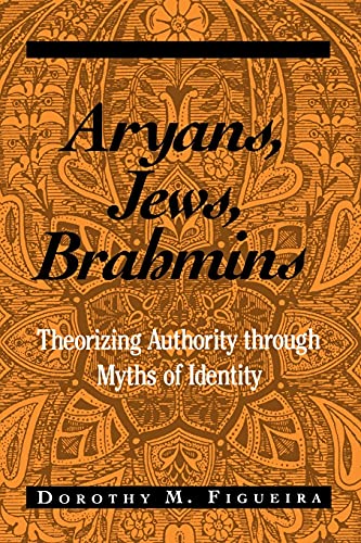 Aryans, Jews, Brahmins: Theorizing Authority Through Myths of Identity (Suny Series, the Margins of Literature) von State University of New York Press