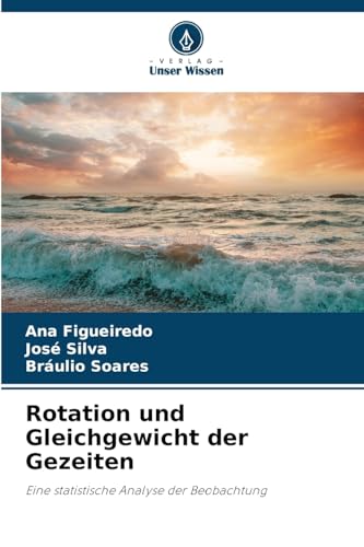 Rotation und Gleichgewicht der Gezeiten: Eine statistische Analyse der Beobachtung von Verlag Unser Wissen