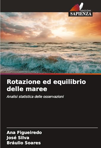 Rotazione ed equilibrio delle maree: Analisi statistica delle osservazioni von Edizioni Sapienza
