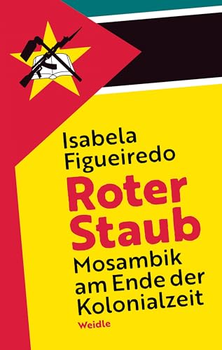 Roter Staub: Mosambik am Ende der Kolonialzeit