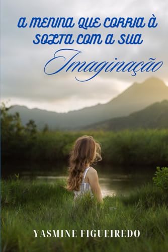 A menina que corria à solta com a sua imaginação von Independently published