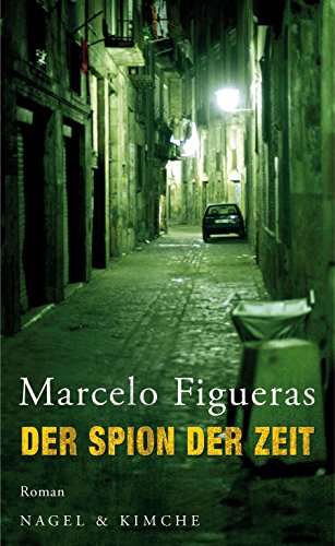 Der Spion der Zeit: Roman von Nagel & Kimche