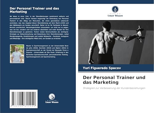 Der Personal Trainer und das Marketing: Strategien zur Verbesserung der Kundenbeziehungen von Verlag Unser Wissen