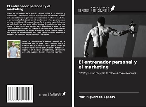 El entrenador personal y el marketing: Estrategias que mejoran la relación con los clientes von Ediciones Nuestro Conocimiento