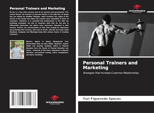 Personal Trainers and Marketing: Strategies That Increase Customer Relationships von Our Knowledge Publishing