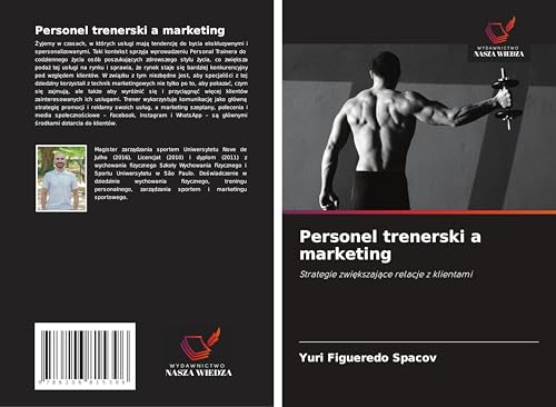 Personel trenerski a marketing: Strategie zwi¿kszaj¿ce relacje z klientami von Wydawnictwo Nasza Wiedza