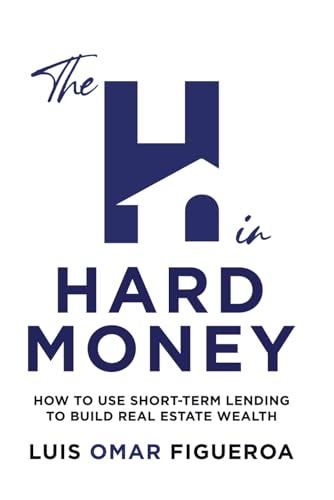 The H in Hard Money: How to Use Short-Term Lending to Build Real Estate Wealth von JM Publishing