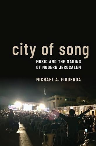 City of Song: Music and the Making of Modern Jerusalem von Oxford University Press Inc