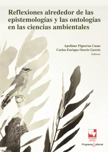 Reflexiones alrededor de las epistemologías y las ontologías en las ciencias ambientales von Universidad del Valle