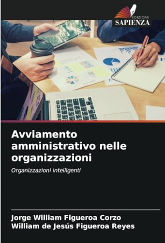 Avviamento amministrativo nelle organizzazioni: Organizzazioni intelligenti von Edizioni Sapienza