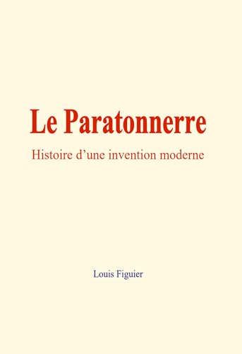 Le Paratonnerre : Histoire d’une invention moderne Le Paratonnerre : Histoire d’une invention moderne von Humanités et Sciences - Editions le Mono