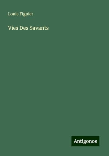 Vies Des Savants von Antigonos Verlag