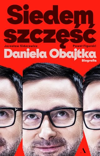 Siedem szczęść Daniela Obajtka.: Biografia