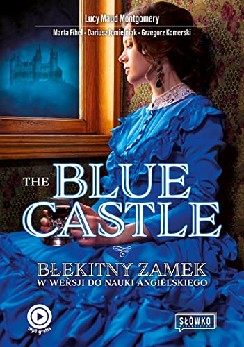 The Blue Castle Błękitny Zamek w wersji do nauki angielskiego von MT Biznes