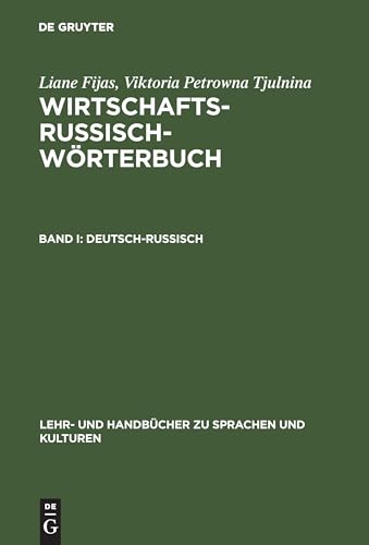 Wirtschaftsrussisch, Wörterbuch, Bd.1, Deutsch-Russisch (Lehr- und Handbücher zu Sprachen und Kulturen) von De Gruyter Oldenbourg