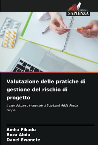 Valutazione delle pratiche di gestione del rischio di progetto: Il caso del parco industriale di Bole Lemi, Addis Abeba, Etiopia von Edizioni Sapienza