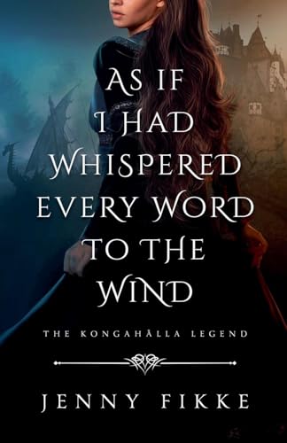 As If I Had Whispered Every Word To The Wind (The Kongahälla Legend, Band 4) von Licentia Forlag