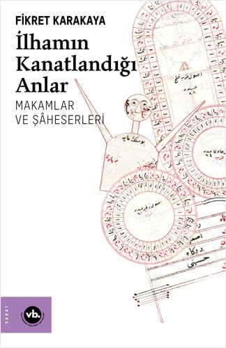 İlhamın Kanatlandığı Anlar: Makamlar ve Şaheserleri von Vakıfbank Kültür Yayınları