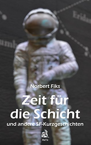 Zeit für die Schicht: und andere SF-Kurzgeschichten von Books on Demand