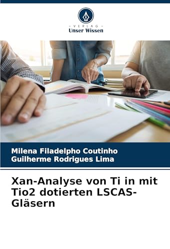 Xan-Analyse von Ti in mit Tio2 dotierten LSCAS-Gläsern: DE von VDM Verlag