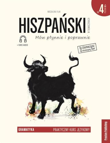 Hiszpański w tłumaczeniach Gramatyka 4 Poziom B2+: Mów płynnie i poprawnie Hiszpański w tłumaczeniach Gramatyka 4 Poziom B2+: Mów płynnie i poprawnie