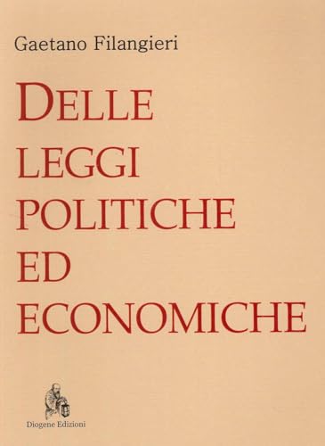 Delle leggi politiche ed economiche (Classici della cultura economica e politica) von Diogene Edizioni