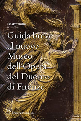 Guida Breve Al Nuovo Museo Dell'opera del Duomo Di Firenze von Edizioni Polistampa