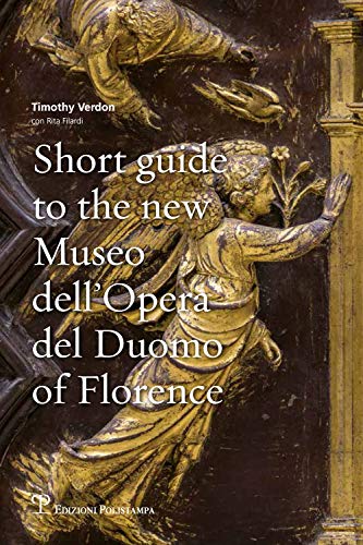 Short Guide to the New Museo Dell'opera del Duomo of Florence von Edizioni Polistampa