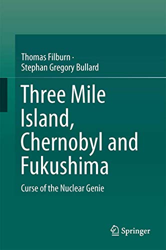 Three Mile Island, Chernobyl and Fukushima: Curse of the Nuclear Genie von Springer