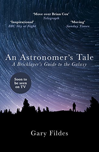 An Astronomer's Tale: A Bricklayer’s Guide to the Galaxy