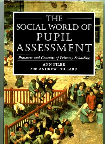 The Social World of Pupil Assessment: Processes and Context of Primary Schooling