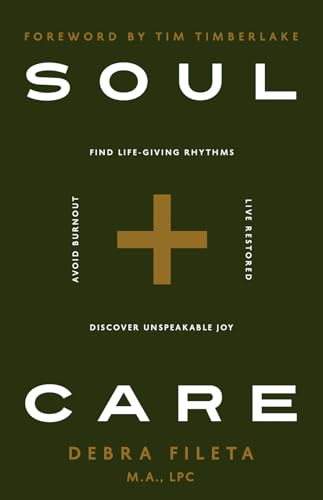 Soul + Care: *find Life-giving Rhythms *live Restored *avoid Burnout *discover Unspeakable Joy