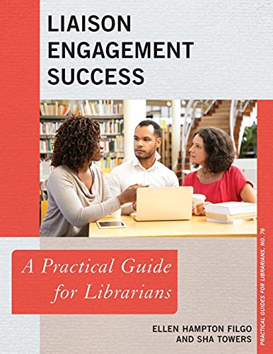 Liaison Engagement Success: A Practical Guide for Librarians (Practical Guides for Librarians, 76, Band 76) von Rowman & Littlefield Publishers