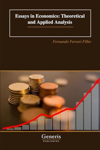Essays in Economics: Theoretical and Applied Analysis Essays in Economics: Theoretical and Applied Analysis von BAYSHOP (Generis Publishing)