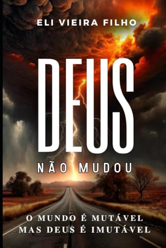 DEUS NÃO MUDOU: Em um mundo mutável, Deus continua imutável von Independently published