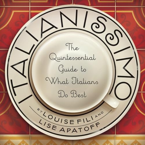 Italianissimo: The Quintessential Guide to What Italians Do Best von Little Bookroom