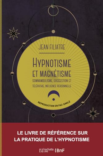 Hypnotisme et magnétisme, somnambulisme, suggestion et télépathie, influence personnelle (19e): Somnambulisme, suggestion et télépathie, influence impersonnelle von HACHETTE BNF