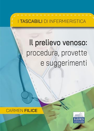 I tascabili di Infermieristica. Il prelievo venoso: procedura, provette e suggerimenti I tascabili di Infermieristica. Il prelievo venoso: procedura, provette e suggerimenti von Edises