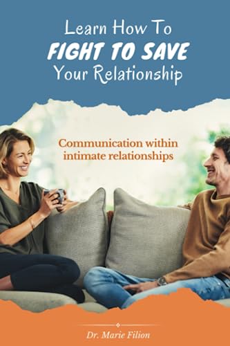 Learn How to Fight to Save Your Relationship: Communication Within Intimate Relationships Learn How to Fight to Save Your Relationship: Communication Within Intimate Relationships von National Library of New Zealand