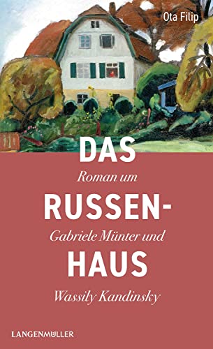 Das Russenhaus: Roman um Gabriele Münter und Wassily Kandinsky von Langen - Mueller Verlag